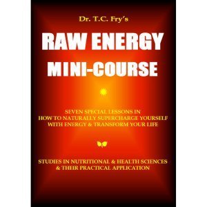 Raw Energy Mini-Course by T.C. Fry - front cover - Fruit-Powered Store