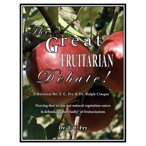 The Great Fruitarian Debate Between T.C. Fry and Ralph Cinque - front cover - Fruit-Powered Store